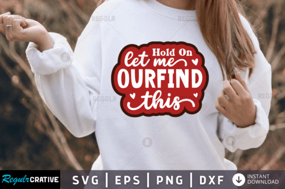 Hold or Let Me Ourfind This Svg,Sarcasti