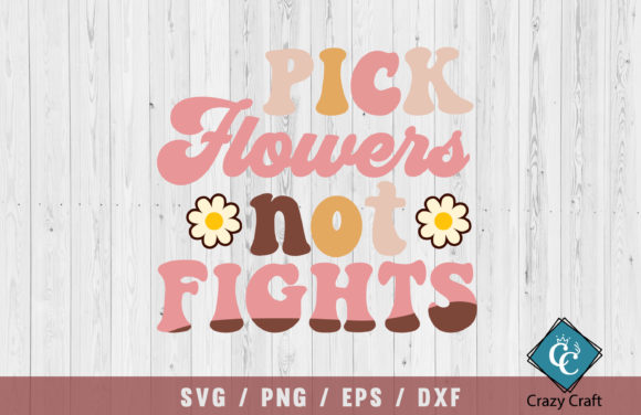 Pick Flowers Not Fights. Retro Design