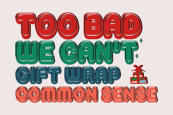 Too Bad We Can’t Gift Wrap Common Sense